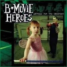 B Movie Heroes - Anthems For The Underdog / CD / Album