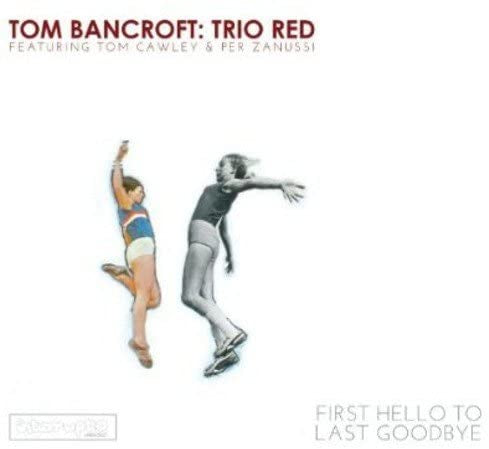 Tom Bancroft - First Hello To Last Goodbye / CD / Album