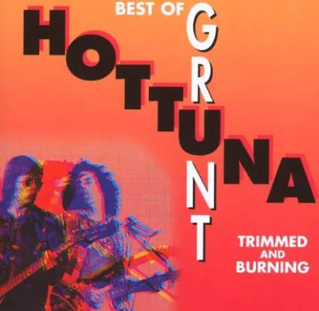 Hot Tuna - Best Of Grunt: Trimmed And Burning / CD / Album